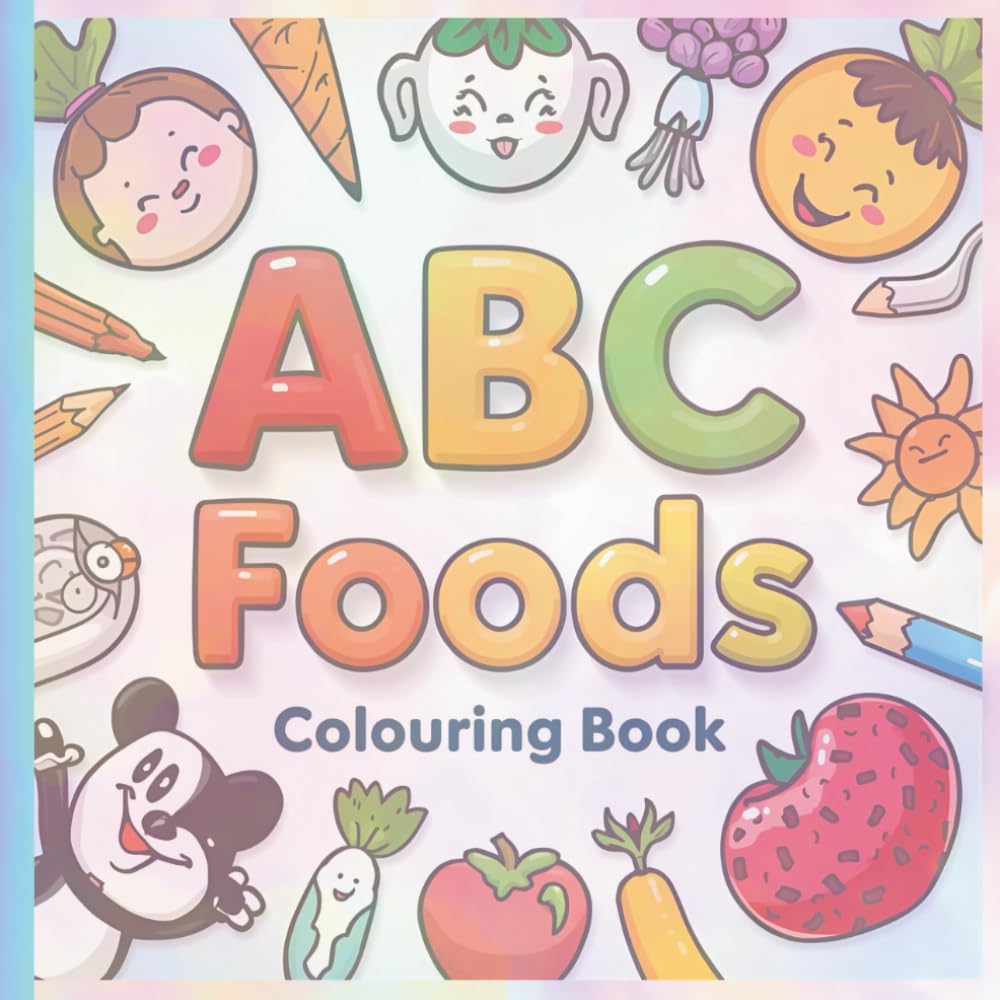 ABC Foods Colouring Book for Kids: Fun Alphabet Learning with Fruits, Vegetables, and Yummy Foods | Educational A–Z Colouring Pages for Toddlers, Preschoolers & Early Learners