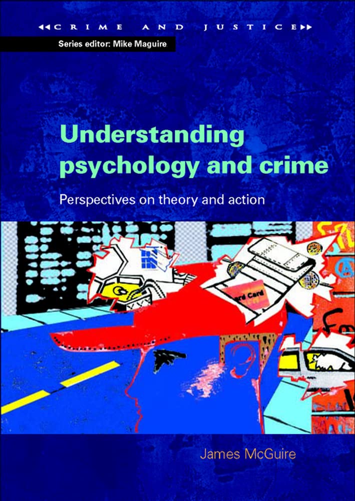 Understanding psychology and crime: Perspectives on Theory and Action (Crime & Justice)