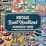  Vintage Boat Nautical Scrapbook Paper: 36+ Decorative Marine Designs for Junk Journals, Collage Art, Decoupage, and DIY Projects