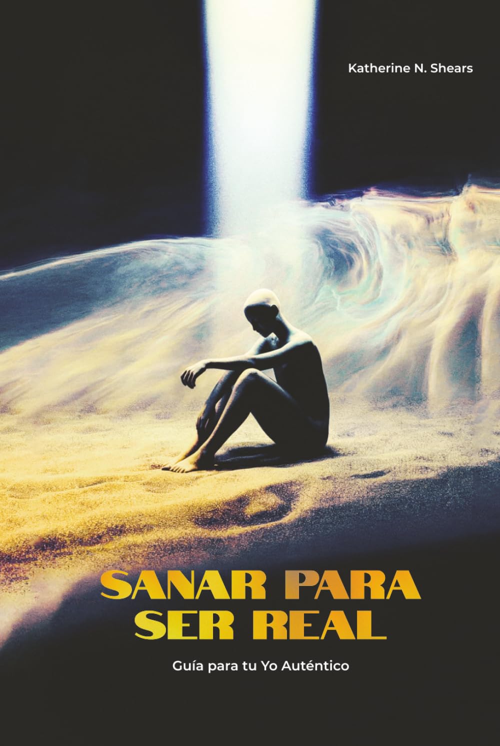 Sanar para ser real: Guía para tu Yo auténtico
