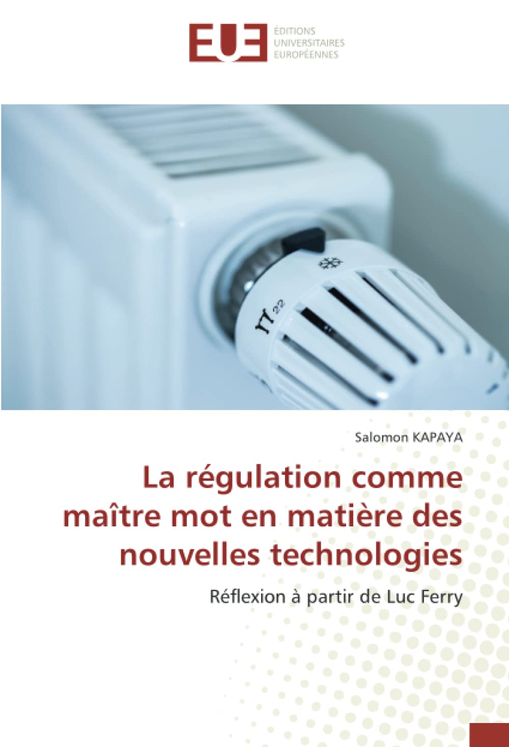 La régulation comme maître mot en matière des nouvelles technologies: Réflexion à partir de Luc Ferry (French Edition)