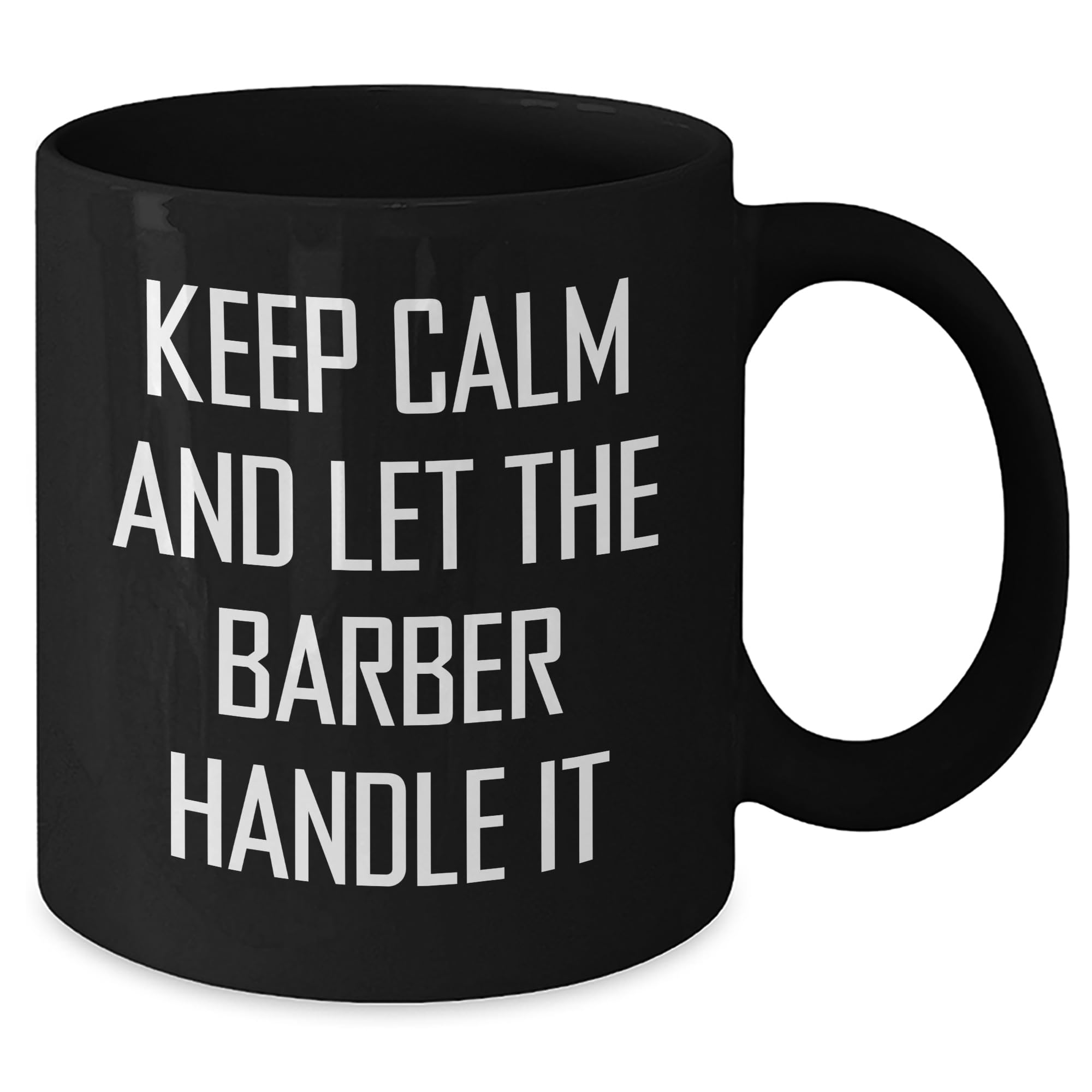 Funny Barber Gifts for Valentine's, Black Coffee Mug with 'Keep Calm And Let The Barber Handle It' Quote, Gifts from Friends for Barber