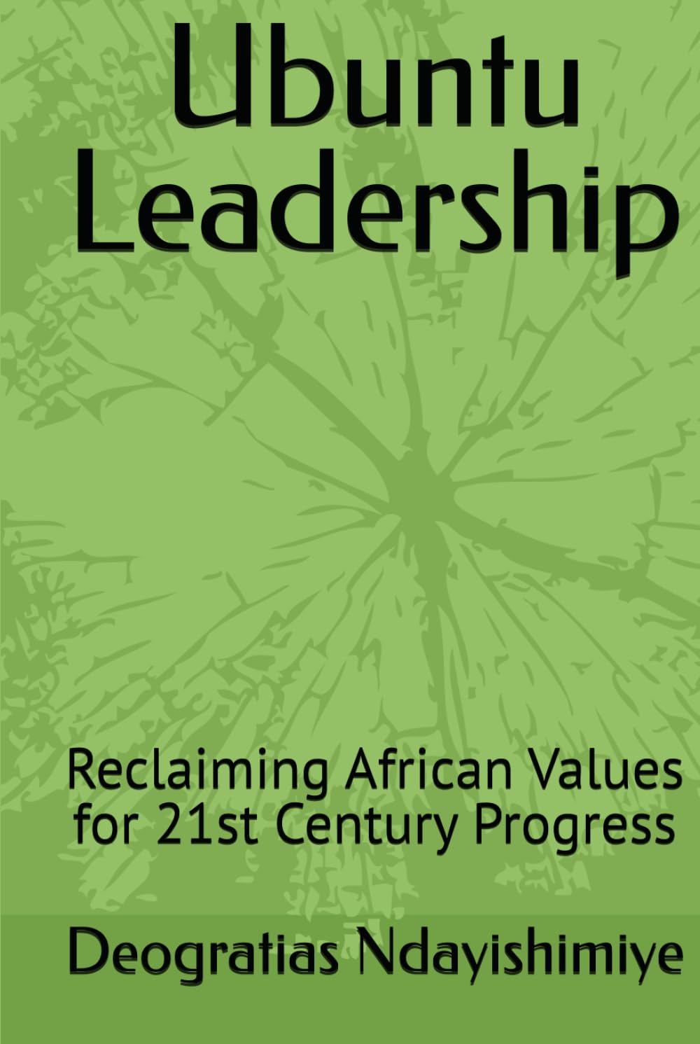 Ubuntu Leadership: Reclaiming African Values for 21st Century Progress