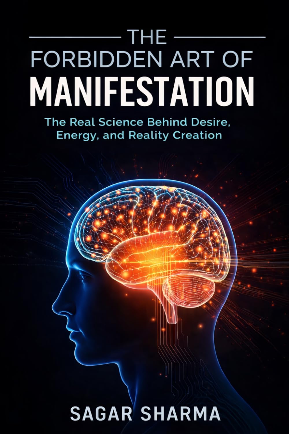 The Forbidden Art of Manifestation: The Real Science Behind Desire, Energy, and Reality Creation