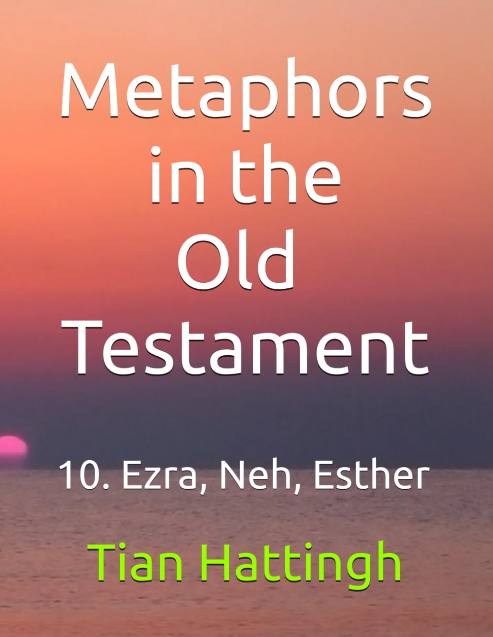 Metaphors in the Old Testament: 10. Ezra, Nehemiah, Esther