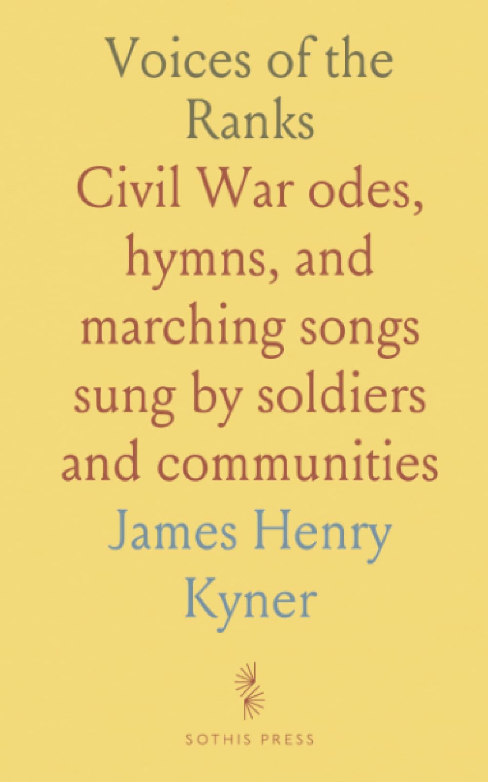 Voices of the Ranks: Civil War odes, hymns, and marching songs sung by soldiers and communities
