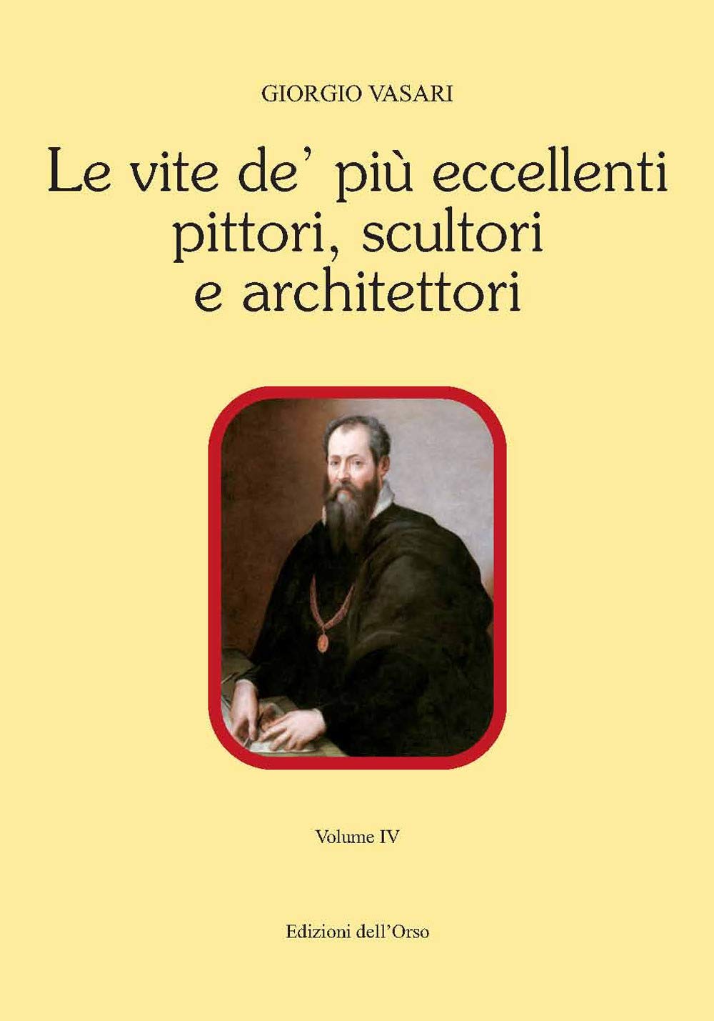 Le vite de' più eccellenti pittori, scultori e architettori. Ediz. critica (Vol. 4)