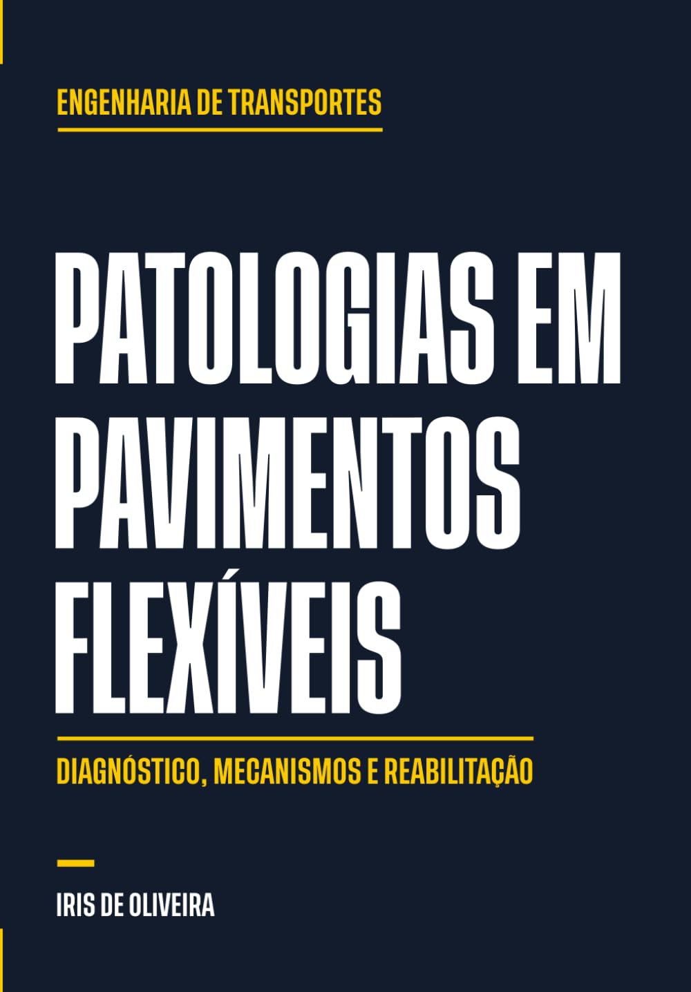 PATOLOGIAS EM PAVIMENTOS FLEXÍVEIS: Diagnóstico, Mecanismos e Reabilitação