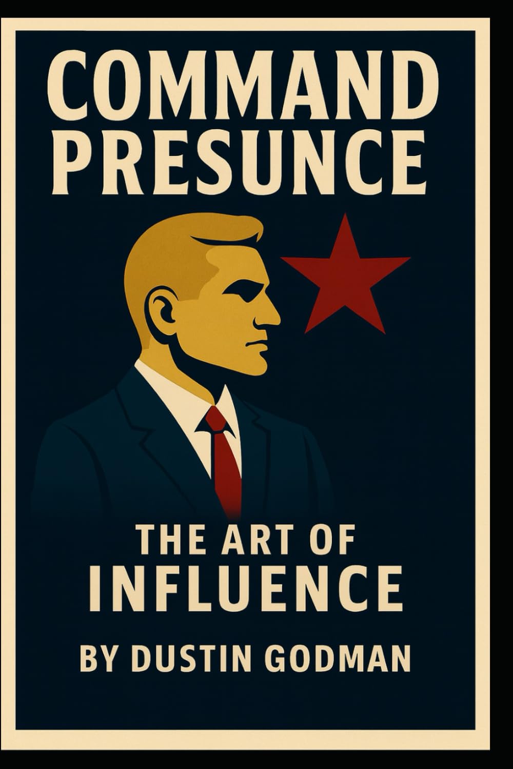 Command Presence: The Art of Influence
