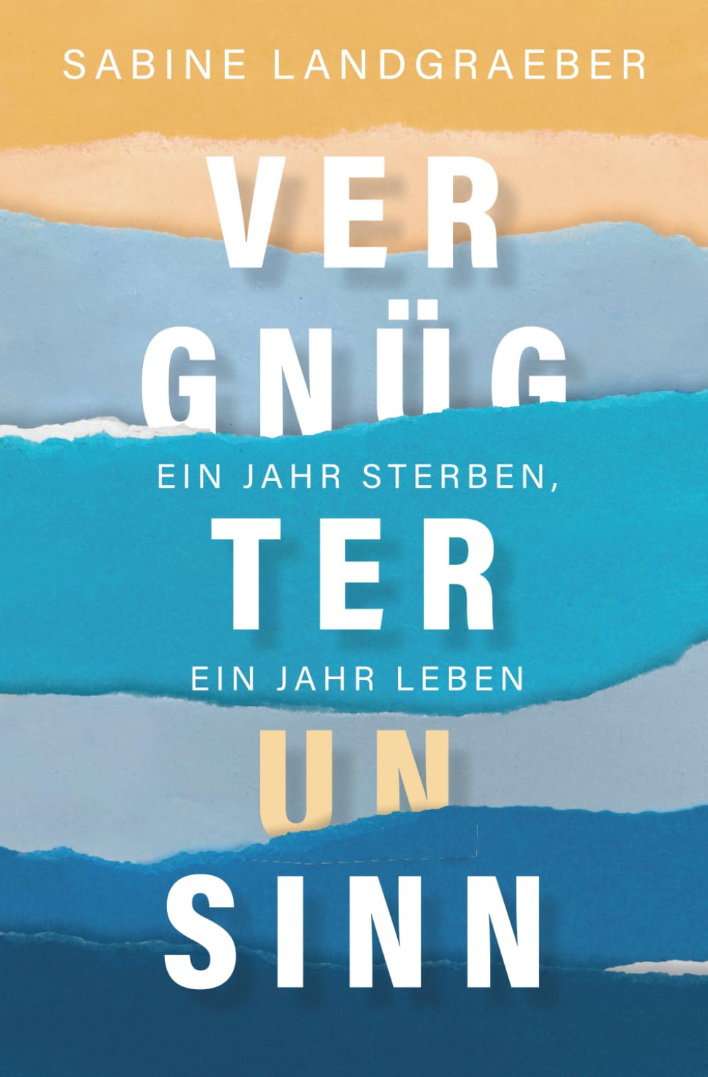 Vergnügter Unsinn: Ein Jahr Sterben, ein Jahr Leben