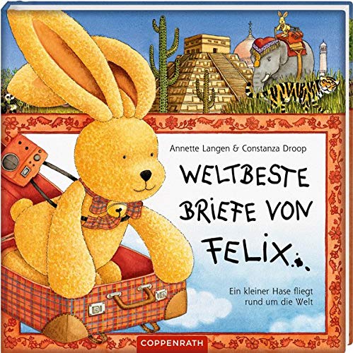 Weltbeste Briefe von Felix: Ein kleiner Hase fliegt um die Welt: Ein kleiner Hase fliegt rund um die Weltbeste Briefe von Felix: Ein kleiner Hase fliegt um die Welt: Ein kleiner Hase fliegt rund um die