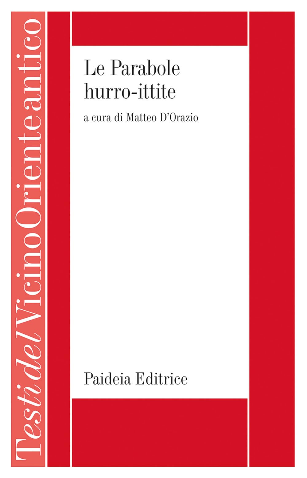 Le parabole Hurro-ittite. Un testo sapienziale bilingue (Testi del Vicino Oriente antico)