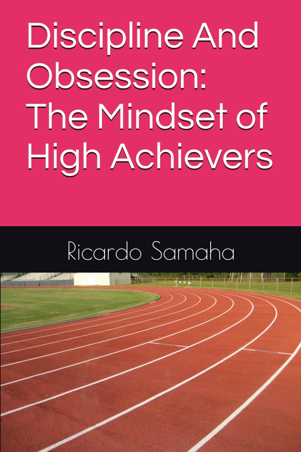 Discipline And Obsession: The Mindset of High Achievers