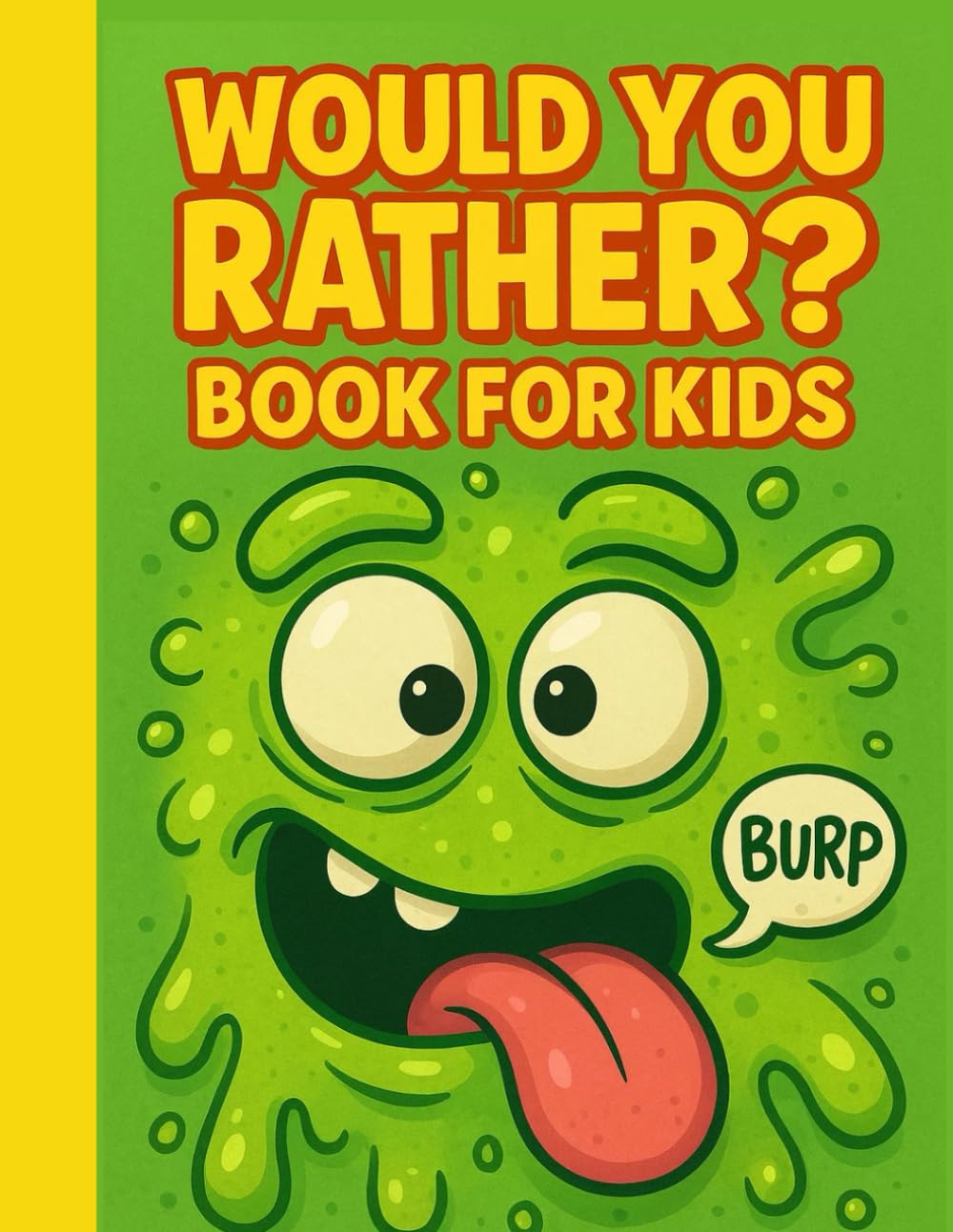 would you rather book for kids: With over 120 of the grossest, weirdest, and most ridiculous “Would You Rather?” questions ever created — perfect for brave, silly kids who love to laugh!