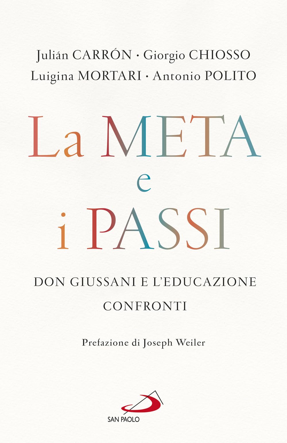 La Meta E I Passi. Don Giussani E L'educazione. Confronti - 4