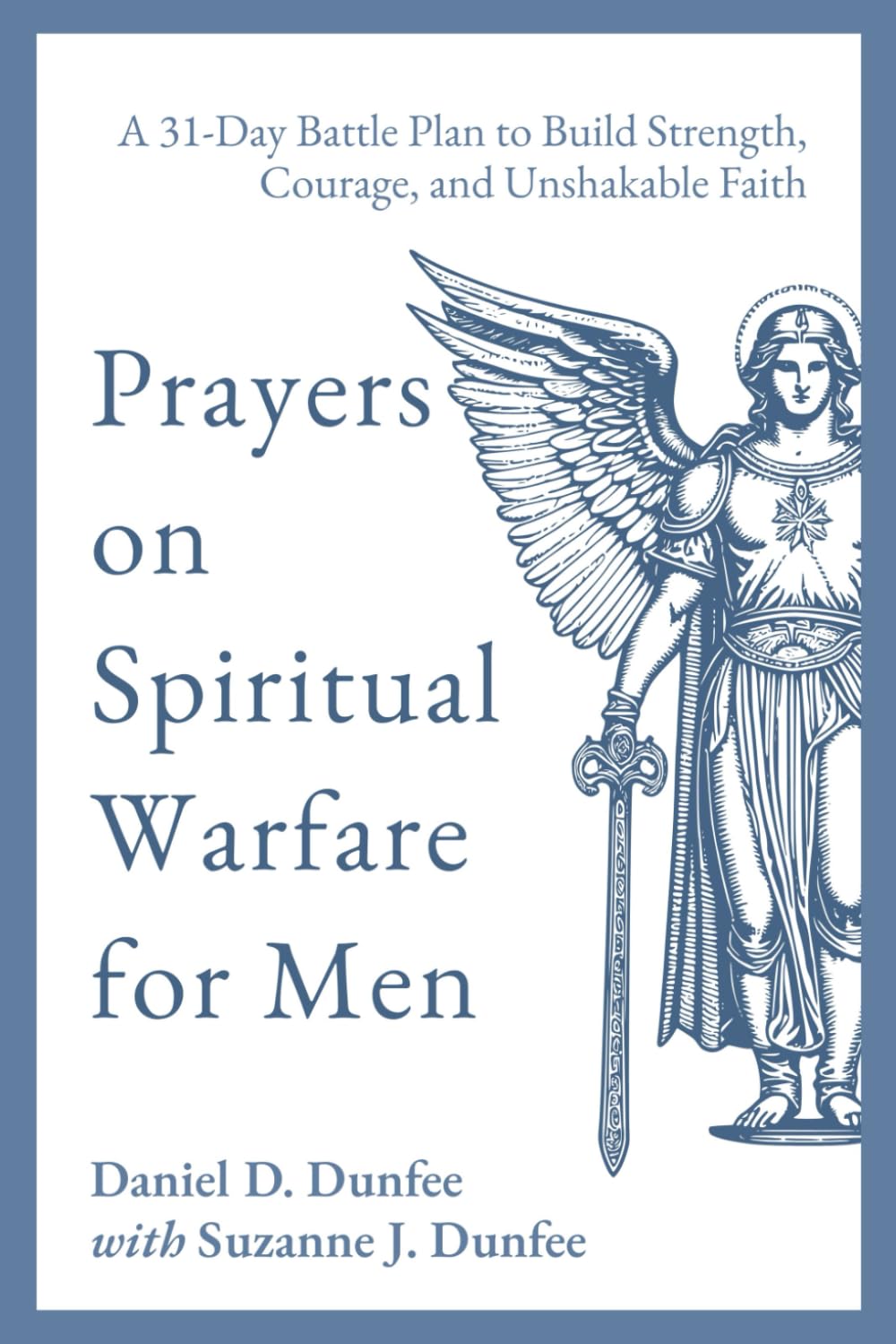 Prayers on Spiritual Warfare for Men: A 31-Day Battle Plan to Build Strength, Courage, and Unshakable Faith