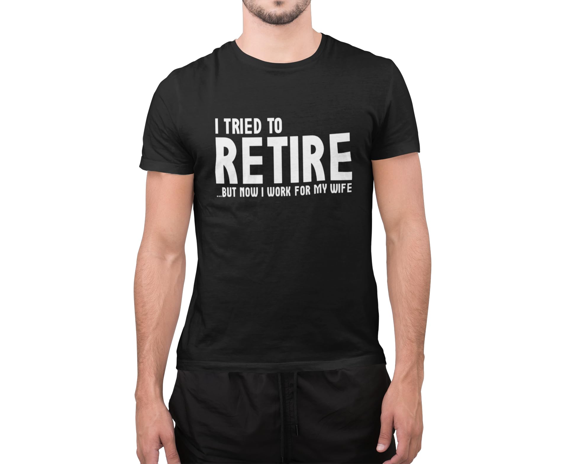 Graphic Impact Unisex Black Funny I Tried To Retire But Now I Work For My Wife Father Birthday T Shirt (, Xlarge)