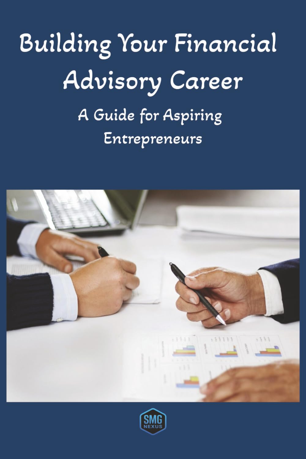 Building Your Financial Advisory Career: A Guide for Aspiring Entrepreneurs
