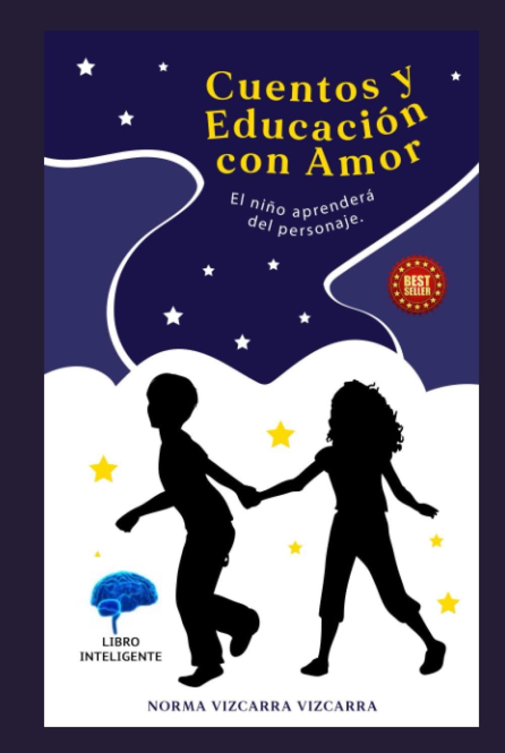 Cuentos y Educación con Amor: El niño aprenderá del personaje (Spanish Edition)