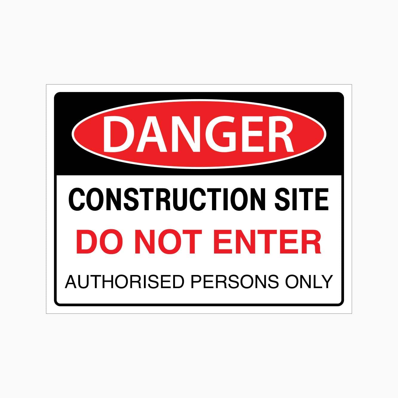 DANGER CONSTRUCTION SITE DO NOT ENTER AUTHORISED PERSONS ONLY Sign, 12x8 Metal Tin Sign, Construction site, staff only.