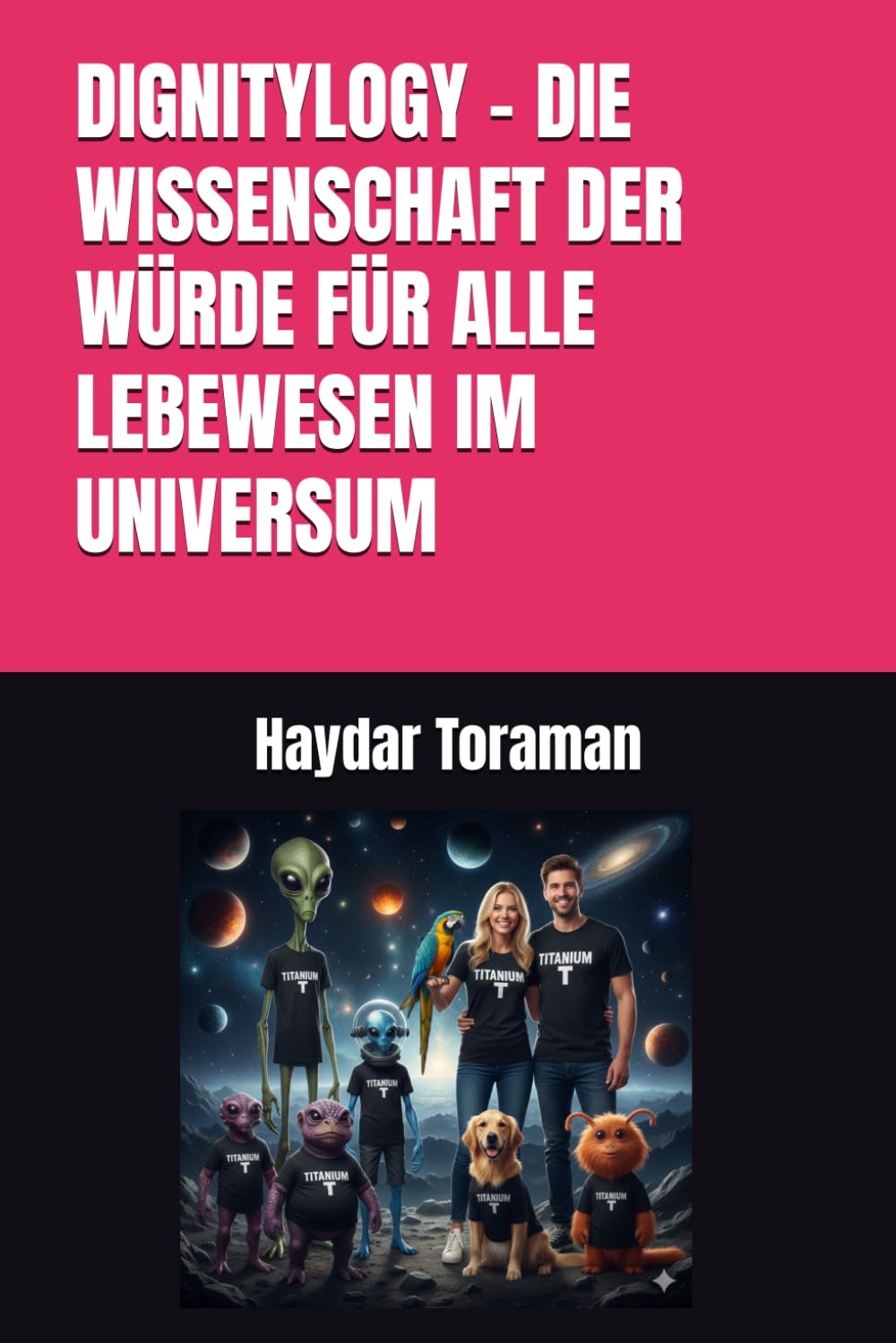 DIGNITYLOGY – DIE WISSENSCHAFT DER WÜRDE FÜR ALLE LEBEWESEN IM UNIVERSUM