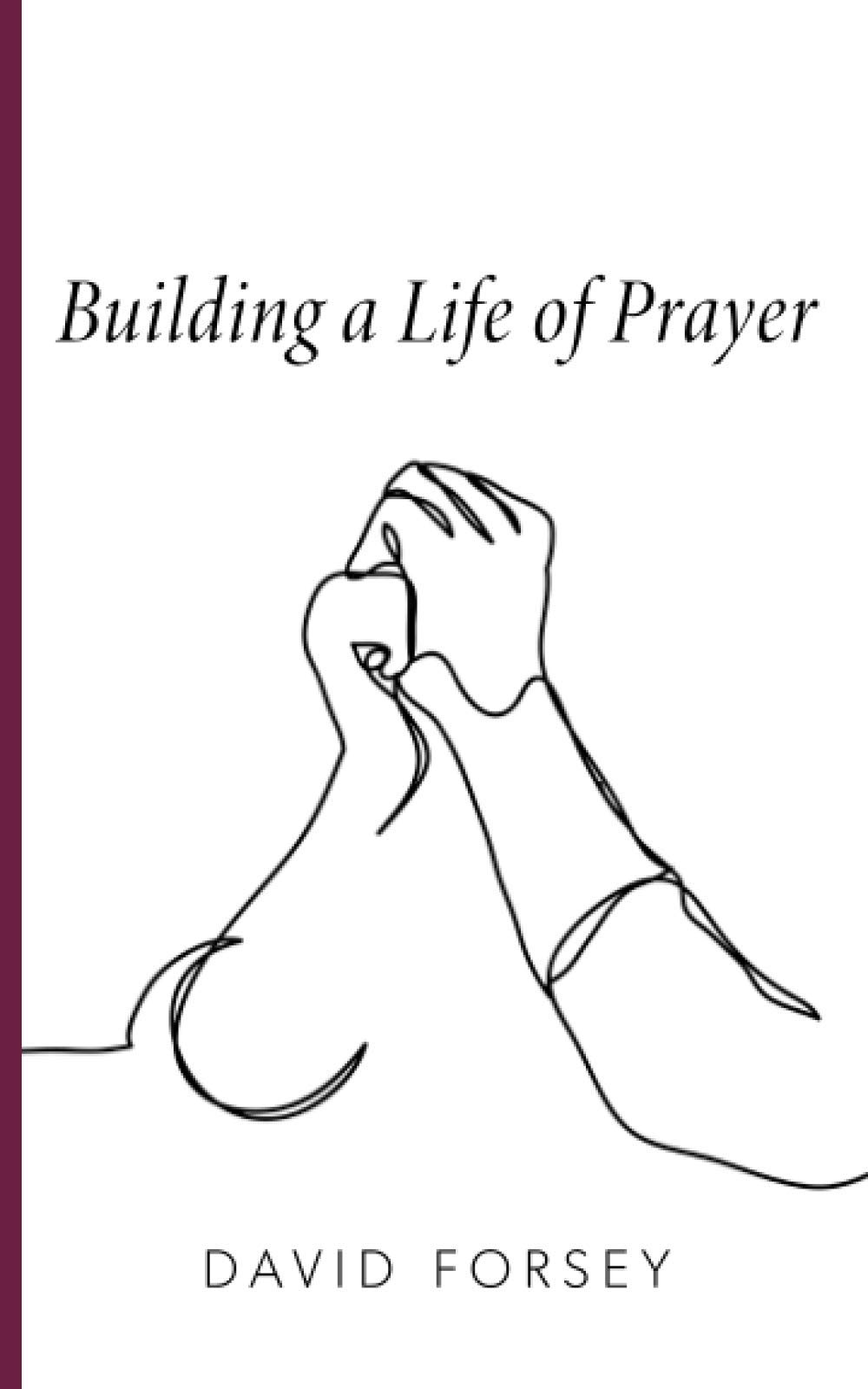 Building a Life of Prayer