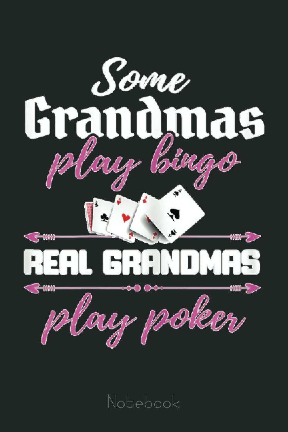Womens Poker Grandma Funny Poker Playing Grandmother Gift Notebook: Appreciation Notebook/Journal Homebook For your Grandma | 6"x9", 110 pages | Lined | Father's Day Gift Idea
