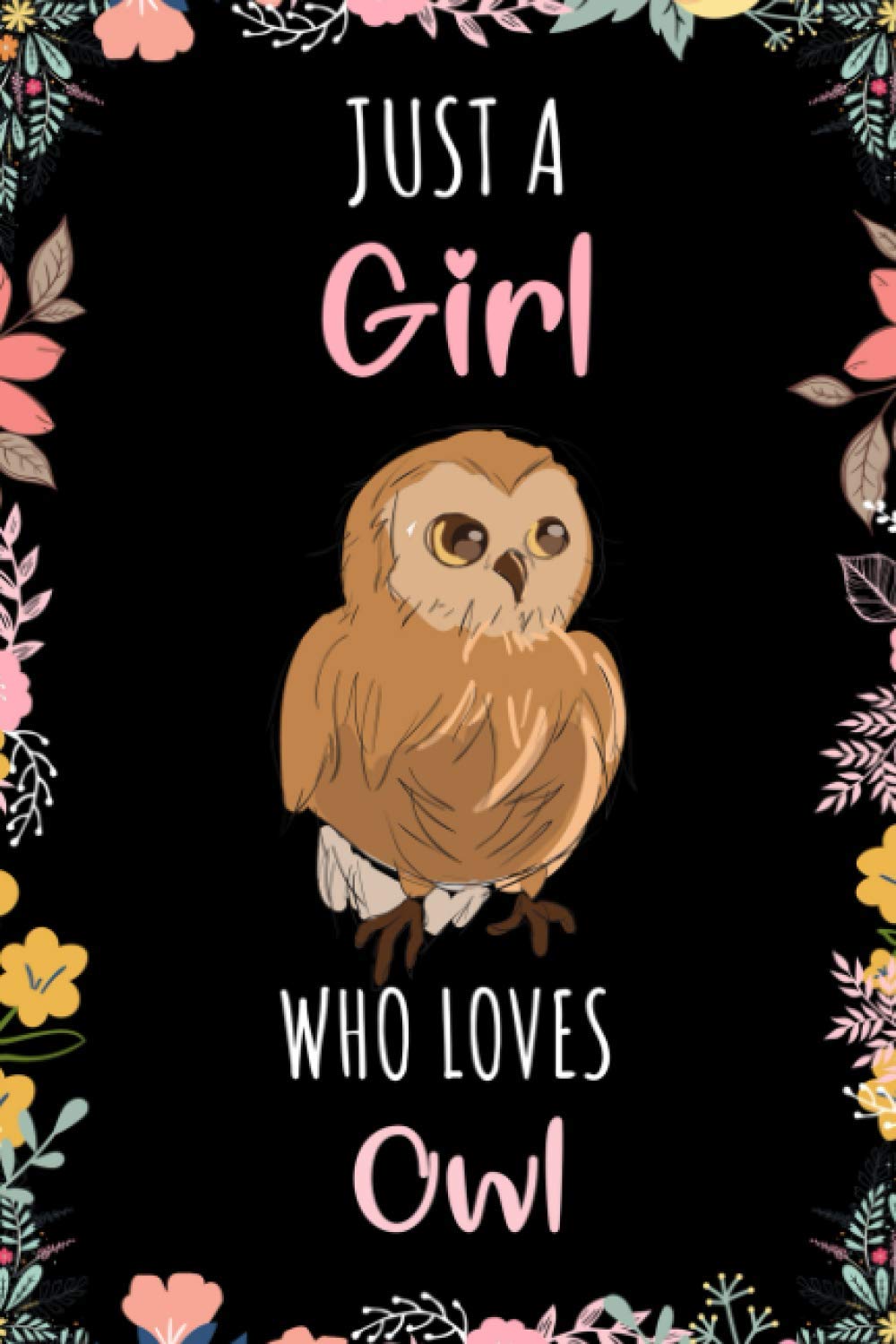 Just A Girl Who Loves Owl Notebook: Wide Ruled Notebook Gift For Owl Lovers