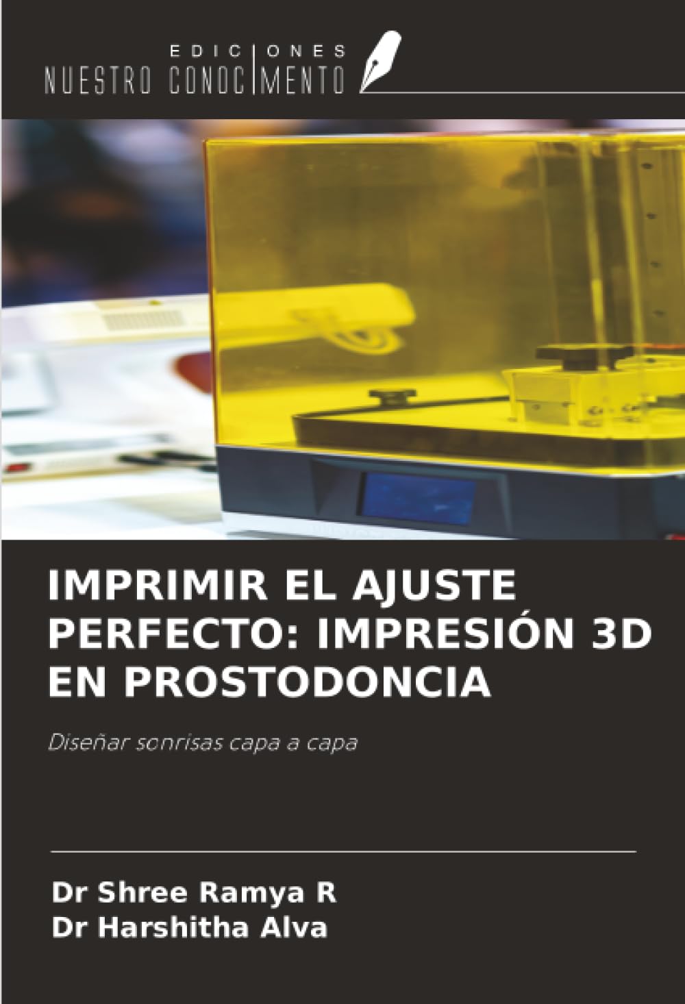 IMPRIMIR EL AJUSTE PERFECTO: IMPRESIÓN 3D EN PROSTODONCIA: Diseñar sonrisas capa a capa
