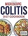 microscopic colitis diet cookbook for beginners: A Patient-Friendly Guide to Understanding and Managing Colitis, Providing Practical Tips on Diet, Medication, and Self-Care to Improve Quality of Life