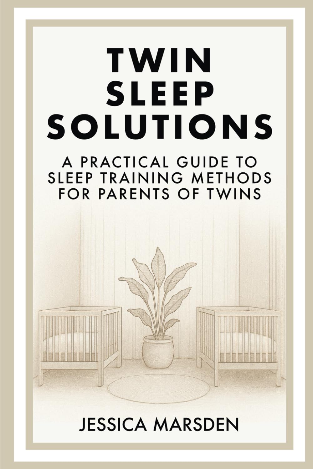 Twin Sleep Solutions: A Practical Guide to Sleep Training Methods for Parents of Twins