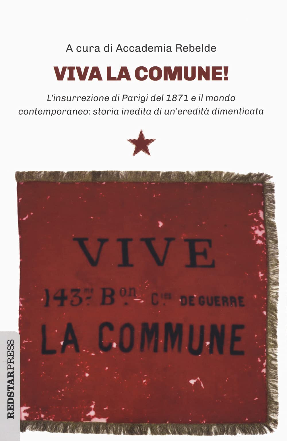 Viva La Comune! L'insurrezione Di Parigi Del 1871 E Il Mondo Contemporaneo: Storia Inedita Di Un'eredità Dimenticata - 4