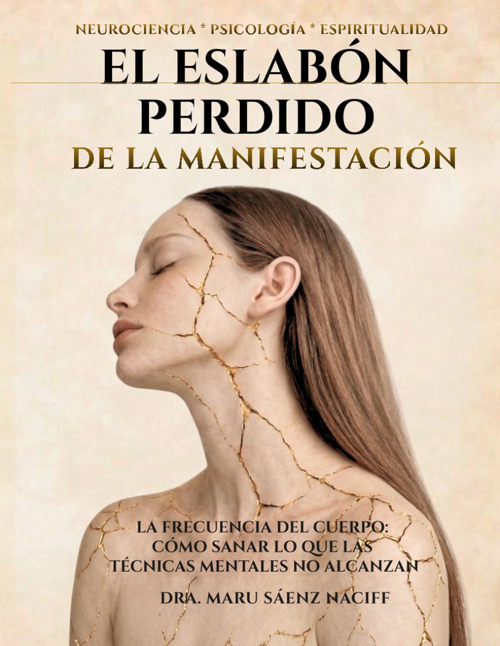 EL ESLABÓN PERDIDO DE LA MANIFESTACIÓN: La Frecuencia del Cuerpo: Cómo Sanar lo que las Técnicas Mentales No Alcanzan