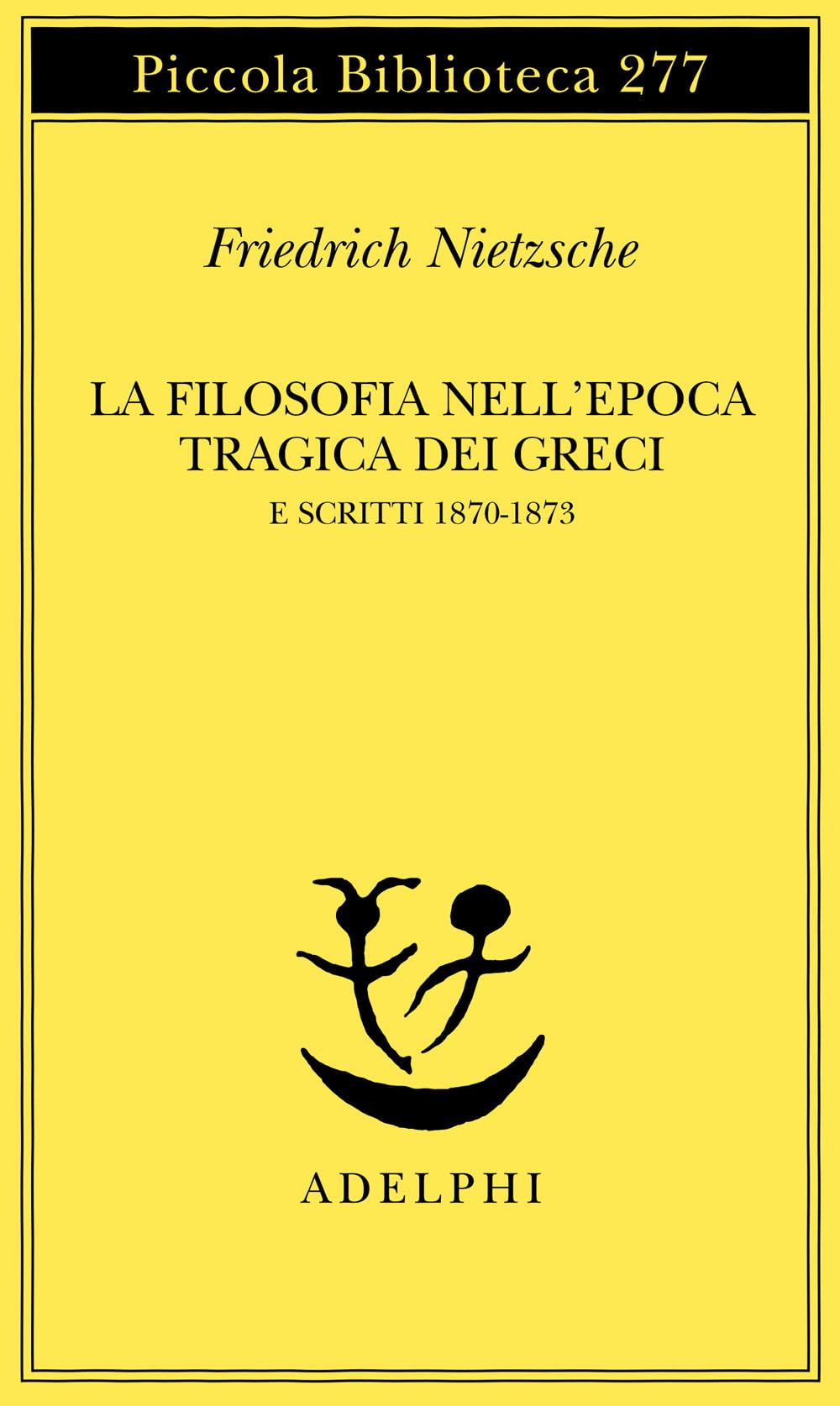 La Filosofia Nell'epoca Tragica Dei Greci E Scritti 1870-1873 - 4