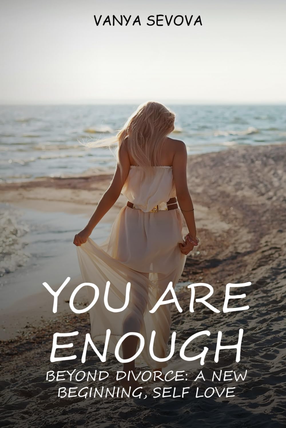 You Are Enough: Beyond Divorce – A New Beginning, Self-Love