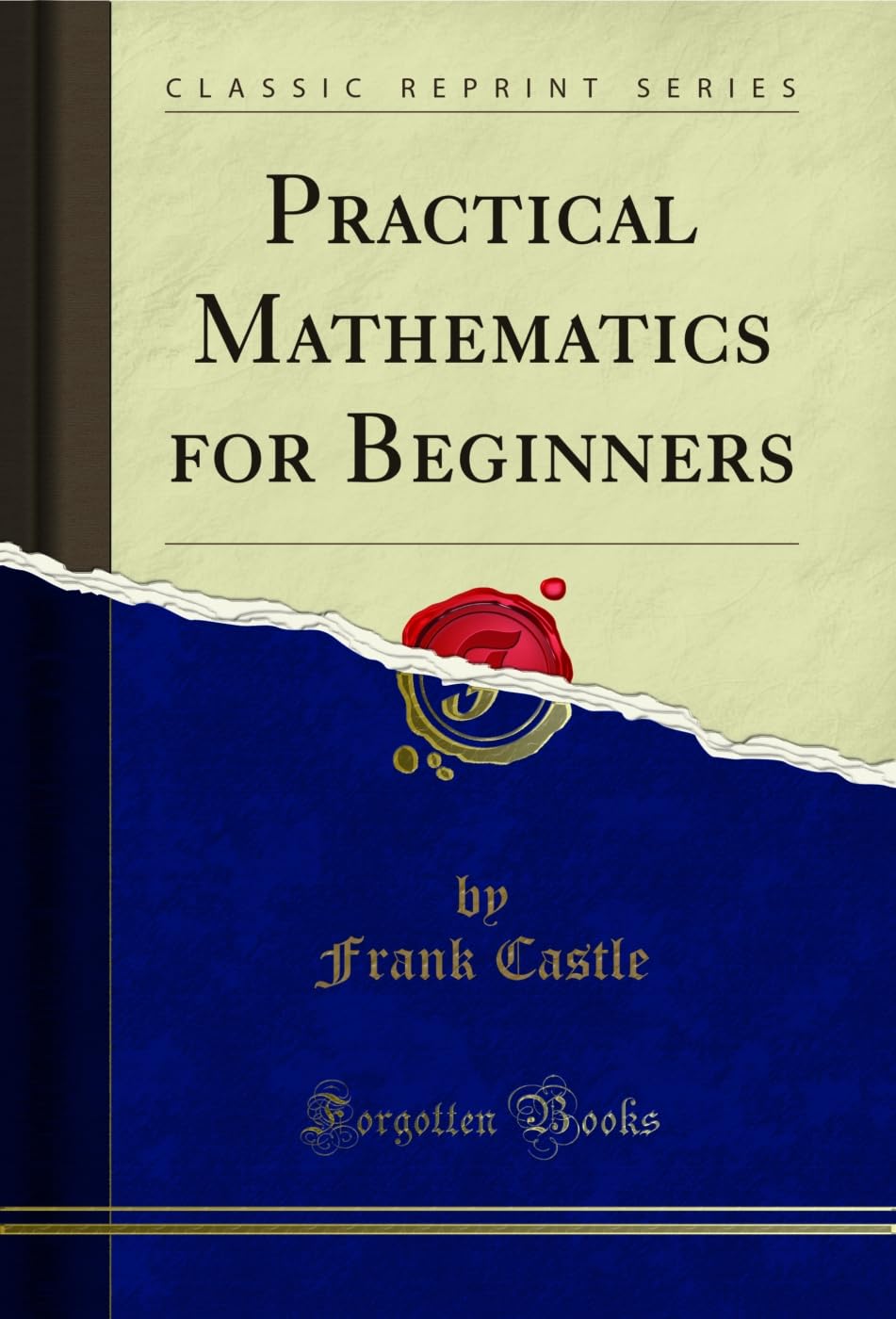 Practical Mathematics for Beginners (Classic Reprint)      Kindle Edition