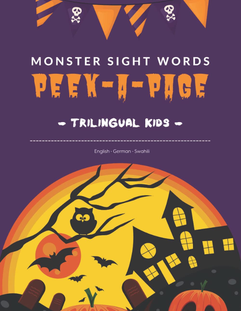 Monster Sight Words Peek-a-Page English German Swahili Trilingual Kids: 1000 Basic vocabulary in 3 languages with Kawaii Happy Halloween picture. ... easy sentence example for each word. Ages 5-8