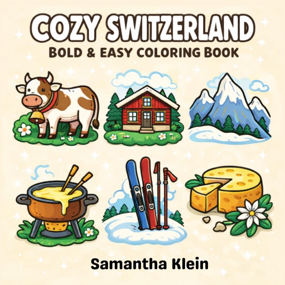 Cozy Switzerland Bold & Easy Coloring Book for Kids and Adults: 40 Cute Alpine Scenes with Mountains and Swiss Culture (Cozy Countries Coloring Series)