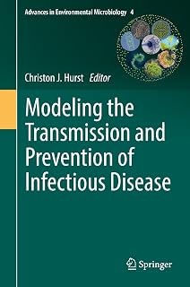 Modeling the Transmission and Prevention of Infectious Disease (Advances in Environmental Microbiology Book 4)