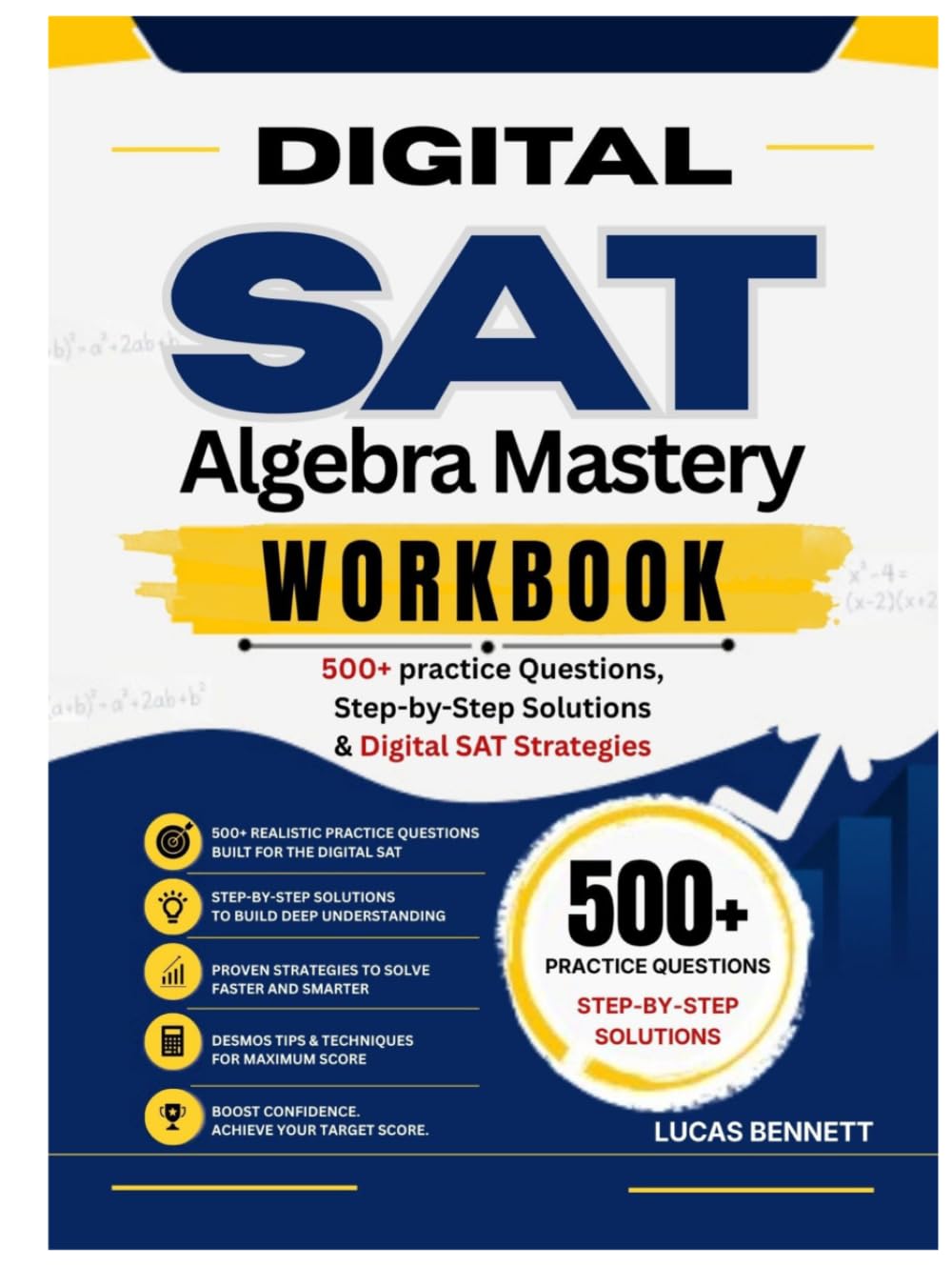 DIGITAL SAT Algebra Mastery Workbook: 500+ Practice Questions, Step-by-Step Solutions & Digital SAT Strategies (DIGITAL SAT MATH PREP)