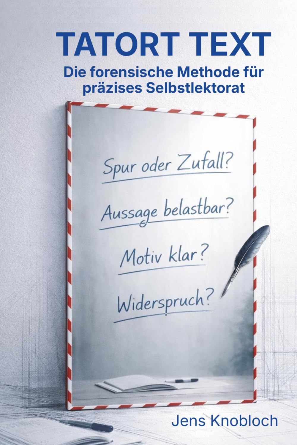 Tatort Text: Die forensische Methode für präzises Selbstlektorat