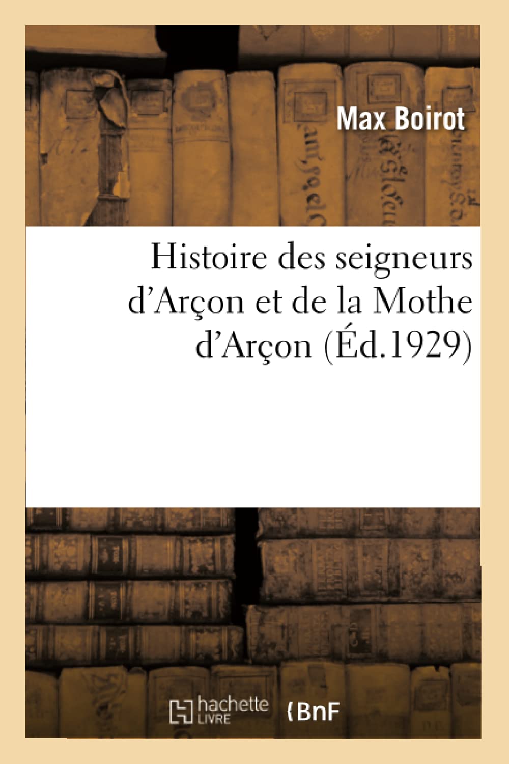 Histoire Des Seigneurs d'Aron Et de la Mothe d'Aron