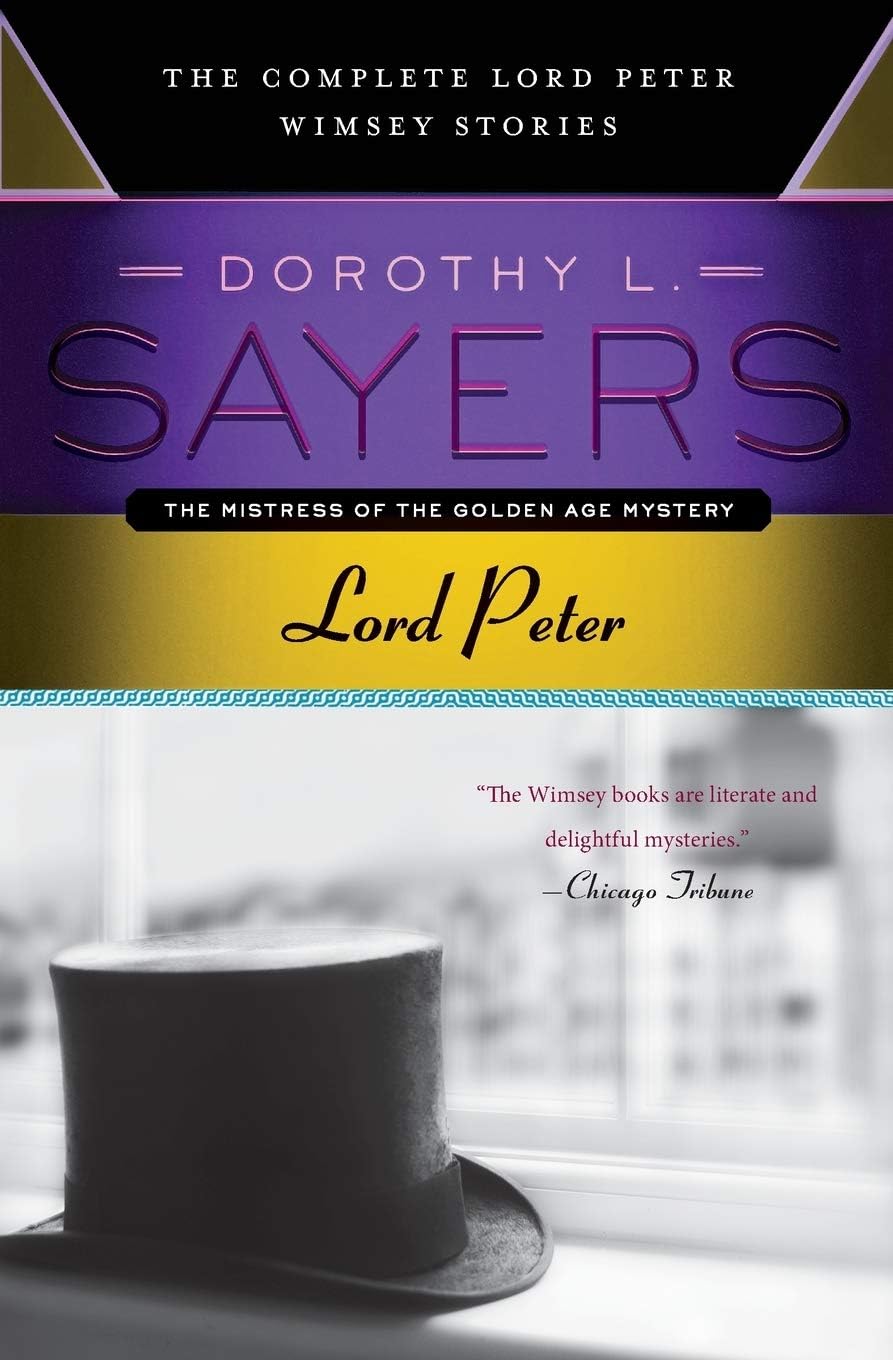 Lord Peter: Classic British Detective Fiction – The Complete Wimsey Collection of Beloved Mystery Stories (Lord Peter Wimsey Mysteries)