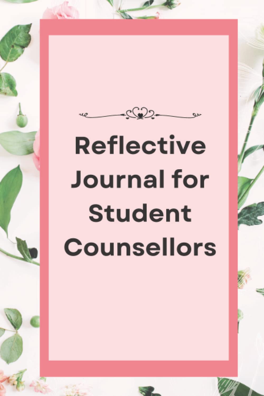 Reflective Journal for Student Counsellors | Reflective Writing Journal