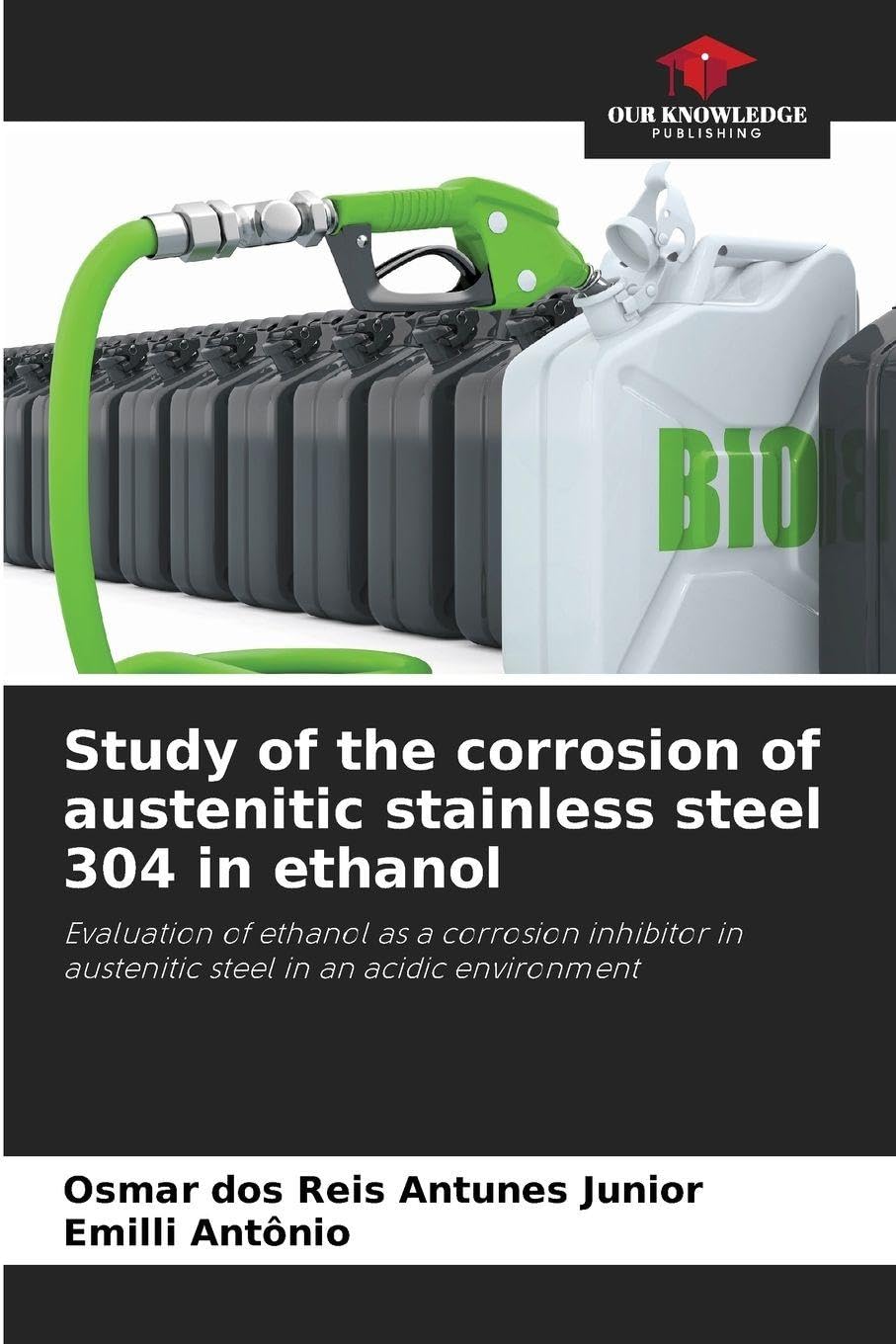 Study of the corrosion of austenitic stainless steel 304 in ethanol: Evaluation of ethanol as a corrosion inhibitor in austenitic steel in an acidic environment
