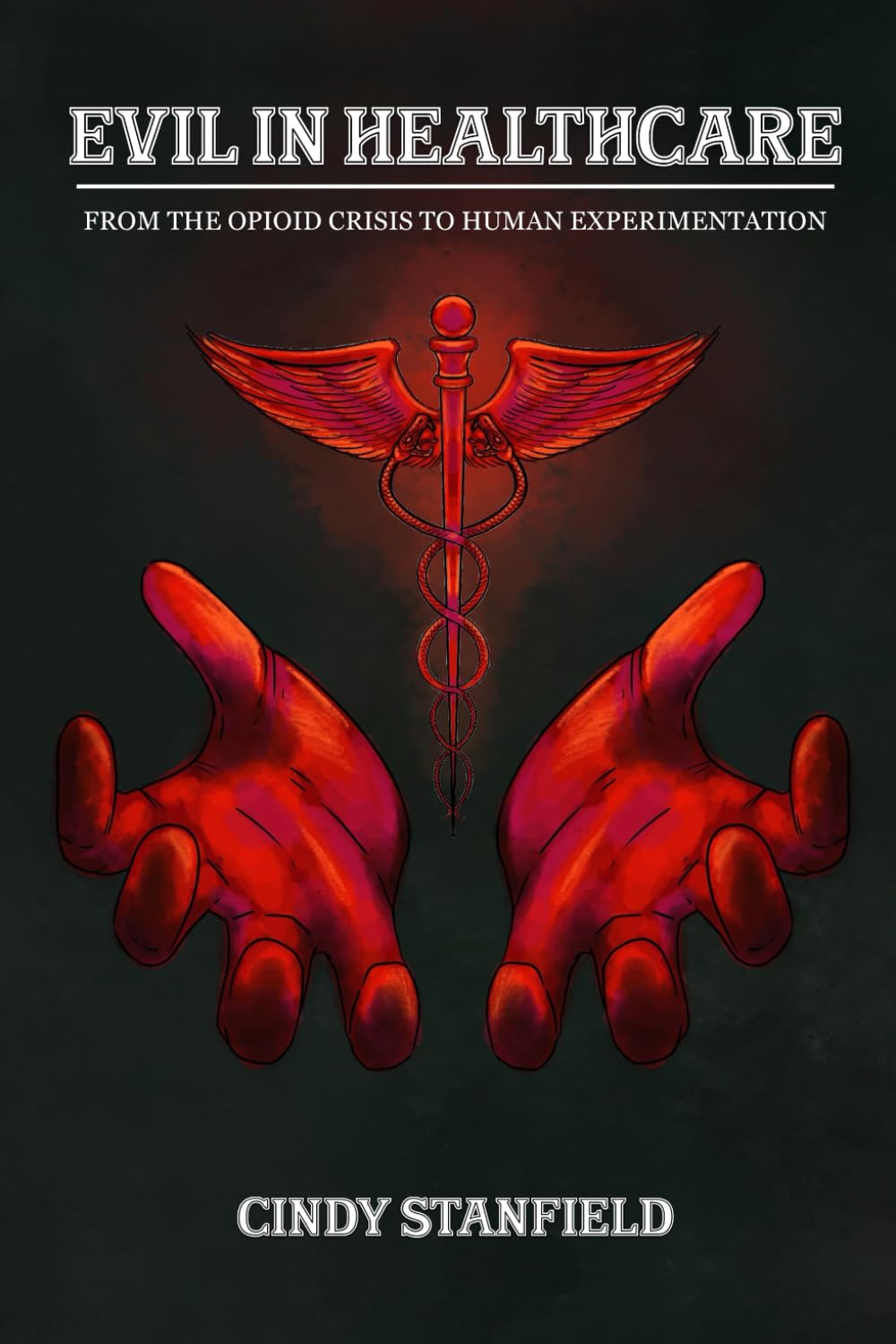 Evil in Healthcare: From the Opioid Crisis to Human Experimentation