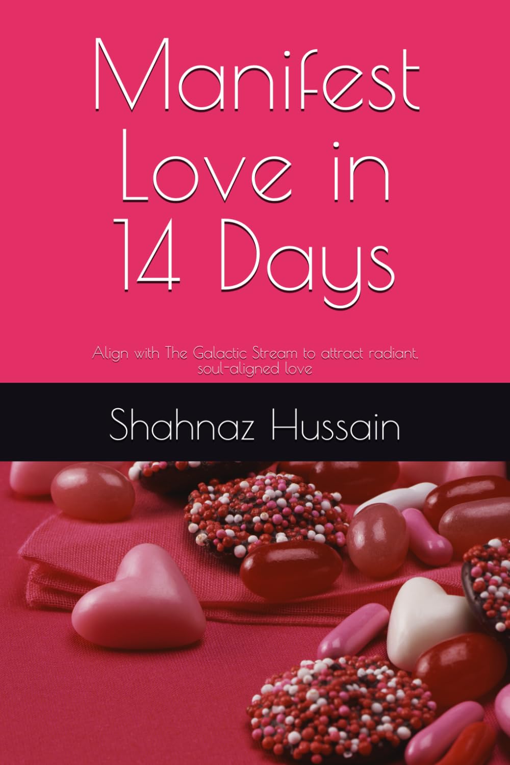 Manifest Love in 14 Days: Align with The Galactic Stream to attract radiant, soul-aligned love