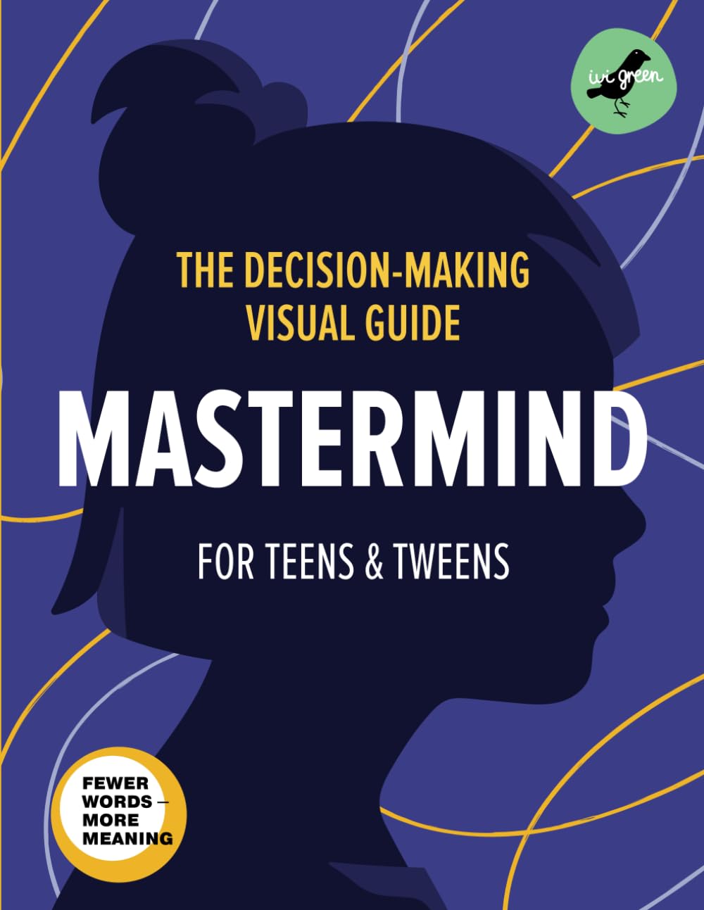Mastermind. The Decision-Making Visual Guide for Teens and Tweens. How to Think, Use Information, and Choose Wisely. Critical Thinking, Memory ... Cybersecurity (Life Skills 101 For Teens)