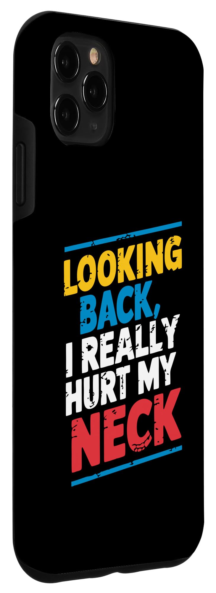iPhone 11 Pro Max Looking Back I Really Hurt My Neck - Funny Sarcastic Saying Case - Image 3