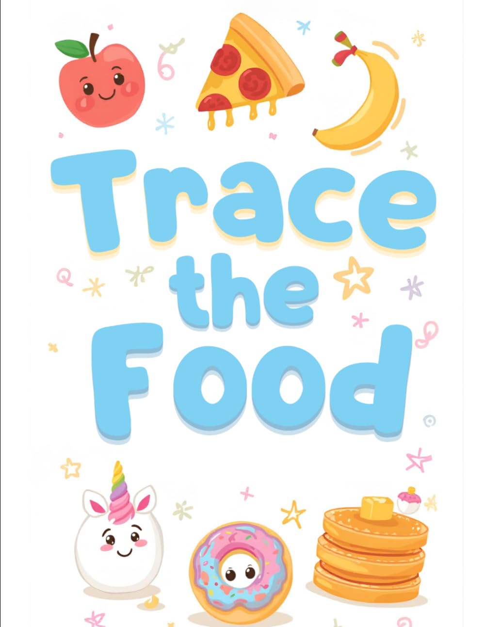 Trace the Food: Learn to Write and Color Food Words: An Early Learning Handwriting and Coloring Activity Book (Children's Tracing Workbook)